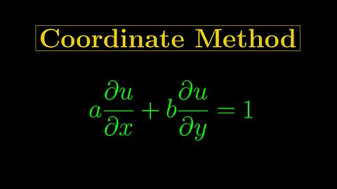 First-Order PDEs 3 - The Coordinate Method