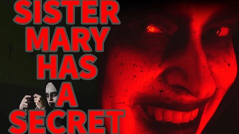 "Sister Mary has a secret."