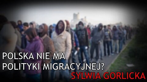 Polska nie ma polityki migracyjnej? - Sylwia Gorlicka