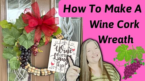 How To Make A Wine Cork Wreath Tutorial ~ Wine Lovers Wreath ~ Everyday Wreath DIY ~ Wine Cork DIY