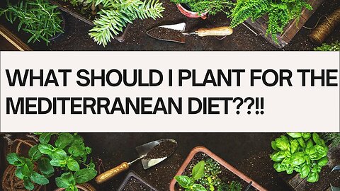 S4E150 How To Grow A Garden For The Mediterranean Diet