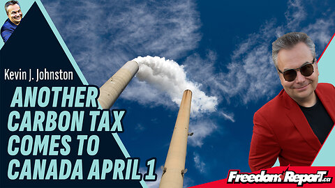 ANOTHER CARBON TAX COMES TO CANADA APRIL 1ST