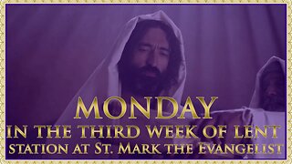 The Daily Mass: Third Monday in Lent