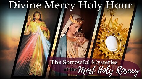 New Divine Mercy Holy Hour. Divine Mercy Chaplet , Sorrowful Rosary and Eucharistic Adoration