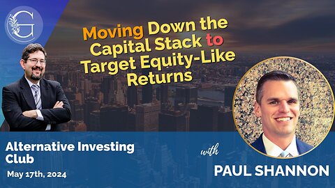 Down the Capital Stack to Target Equity Like Returns with Paul Shannon