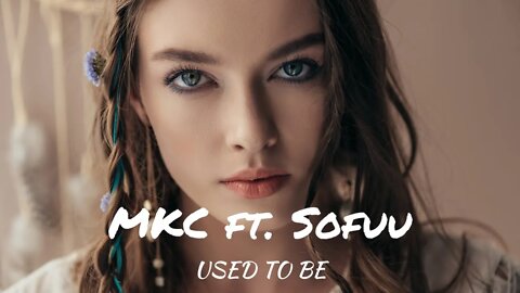 MKC - Used To Be ft. Sofuu