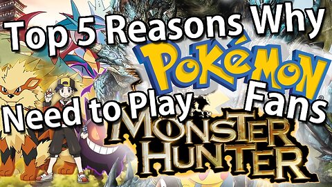 Top 5 Reasons Pokemon fans need to play Monster Hunter