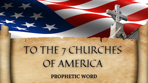 What the Lord ✝️ Is Saying to the 7 Churches ⛪ of America | ⚔️ Prophetic Word 🔥 | 2021