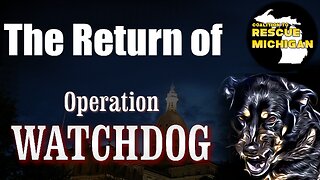 Michigan News: The Return of Operation Watchdog