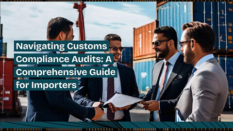 Essential Tips for Handling Customs Compliance Audits