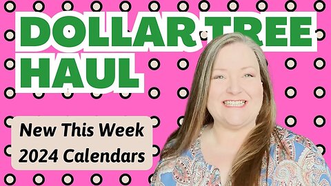 Dollar Tree Haul ~ New This Week at Dollar Tree ~ NEW 2024 Calendars Have Arrived!