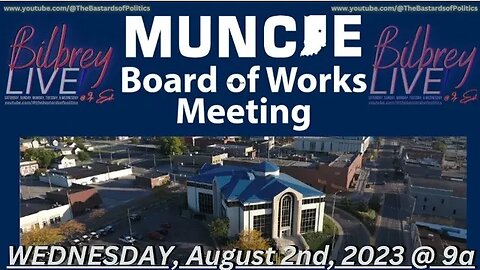 "Muncie Board of Works Meeting (08.02.23 - 9a)" | Bilbrey LIVE!