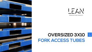Lean Manufacturing Products Inc. - Oversized 3x10 Fork Access Tubes #sheetmetal #storageracks