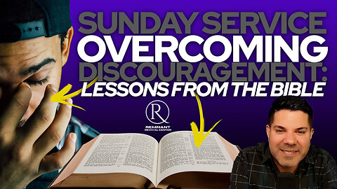 🙏 Sunday Service • Overcoming Discouragement: Lessons from the Bible 🙏