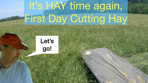 It's is HAY time again, First Day of Cutting Hay