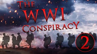 The WWI Conspiracy - Part Two: The American Front