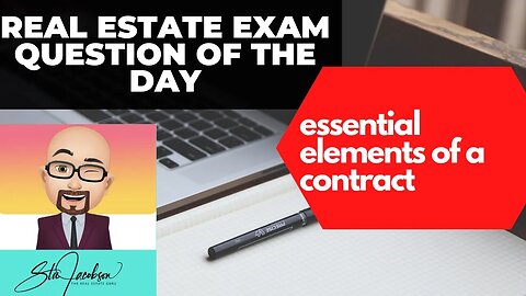 Daily real estate practice exam question -- Essential elements of a contract