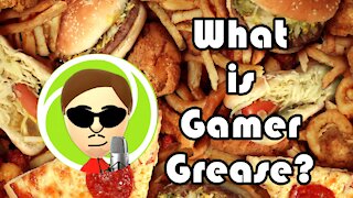 Gamer Grease (What is it?)
