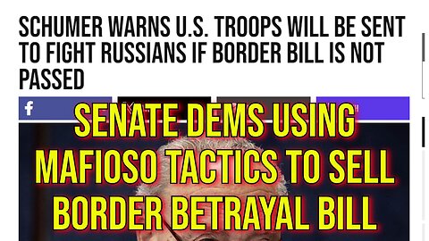 2024 Chaos: Senate Democrats Using Mafioso Tactics To Sell Border Betrayal Bill (And Fund Ukraine)