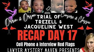 Orrin and Orson West Trial Recap Day 17 by Lawyer Mystery Maven -Jacqueline & Trezell West Trial