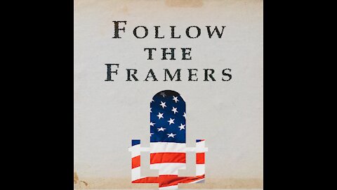 Follow The Framers - S1-Ep7 - 2nd Amendment and the reasons it exists...