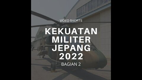 Infografis Kekuatan Militer Jepang Tahun 2022 Bagian 2