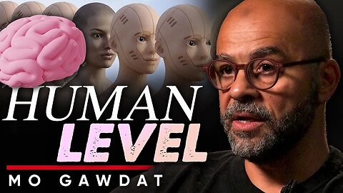 🧠Human Level AI: 🤖Can Artificial Intelligence Outlast Humans? - Mo Gawdat