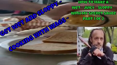 MAKE A WET, JUICY SECRET SAUCE SANDWICH - Cooking With Wags - Get her wet first (part1): 12/26/2022