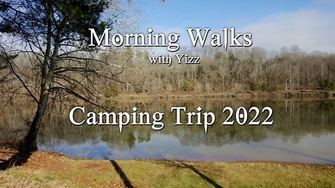 Morning Walks with Yizz 174 Camping Trip 2022