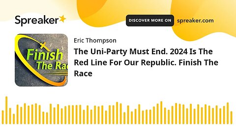 The Uni-Party Must End. 2024 Is The Red Line For Our Republic. Finish The Race