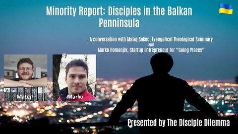 Minority Report - Discipleship for Protestants on the Balkan Peninsula - The Disciple Dilemma