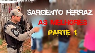 SARGENTO FERRAZ E SUAS MELHORES ABORDAGENS PARTE 1
