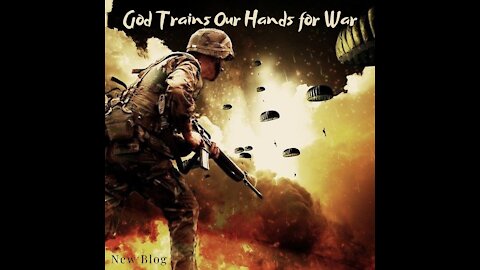 God Trains Our Hands for War