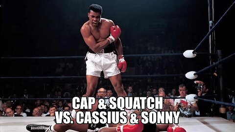 Cap & Squatch vs. Cassius & Sonny