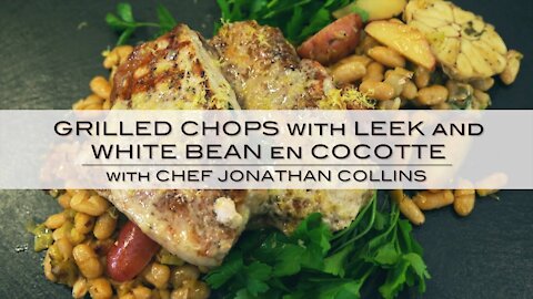 Canadian Pork "Farm to Table" Grilled Chops with Leek and White Beans with Chef Jonathan Collins