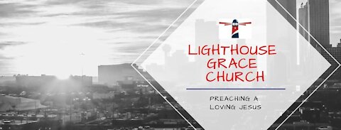 Lighhouse Grace Church - Service 25/07/2021