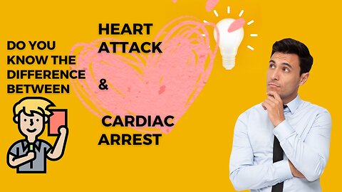 Difference between Heart attack and Cardiac Arrest