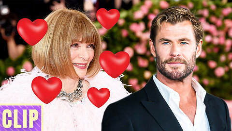 Does Anna Wintour Have a Big Crush on Chris Hemsworth?