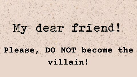 Don't Become The Villain