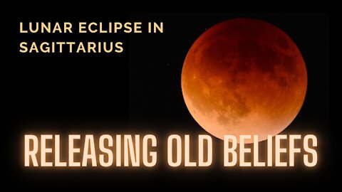 Craving Belief-Changing Information - Lunar Eclipse in Sagittarius - 26 May 2021