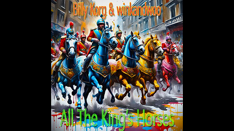 All The King's Horses - Billy Korg & winkandwoo