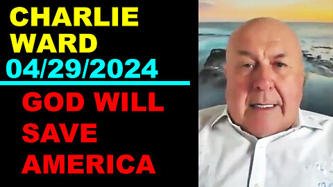 CHARLIE WARD Update Today's 04/29/2024 🔴 GOD WILL SAVE AMERICA 🔴 Benjamin Fulford