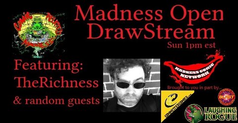 Madness Open DrawStream E26 7-3-22