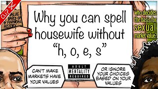 Why you can spell housewife without H, O, E and S | Who decides our Sexual Market Value? clip