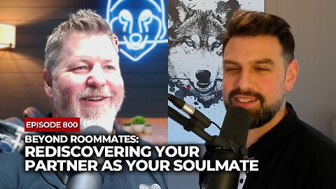 Beyond Roommates: Rediscovering Your Partner As Your Soulmate | The Powerful Man Show | Episode #800