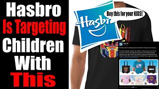 Hasbro is TARGETING your CHILDREN with These Products...