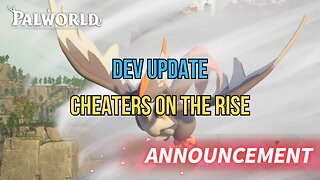 Dev Announcement! (Cheaters In Palworld ?!)