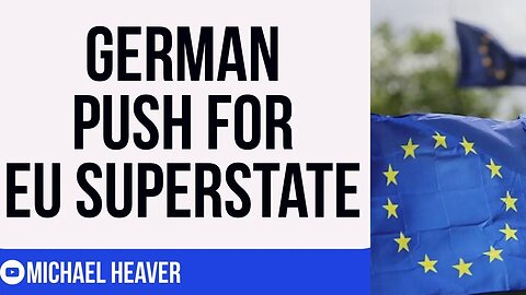 Germany's New Government Want EU SUPERSTATE As Brexiteers Predicted