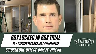 WATCH LIVE: BOY LOCKED IN BOX TRIAL - FL V Timothy Ferriter, Day 4 (Morning Session)