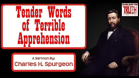 Tender Words of Terrible Apprehension | Charles Spurgeon Sermon